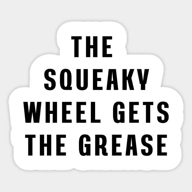 The squeaky wheel gets the grease Sticker by Puts Group